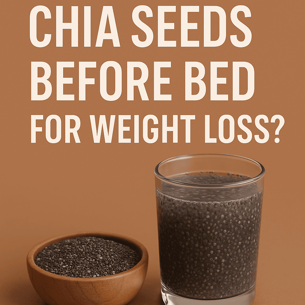 Can I Drink Chia Seeds Before Bed for Weight Loss